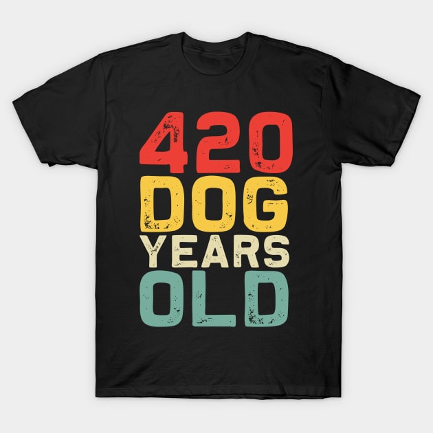 420 Dog Years Old Funny 60th Birthday Retro Vintage Gift T-Shirt by MerchMadness